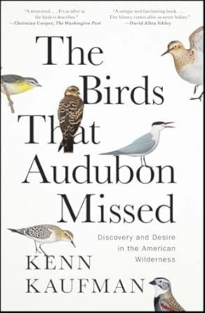 The Birds That Audubon Missed by Kenn Kaufman