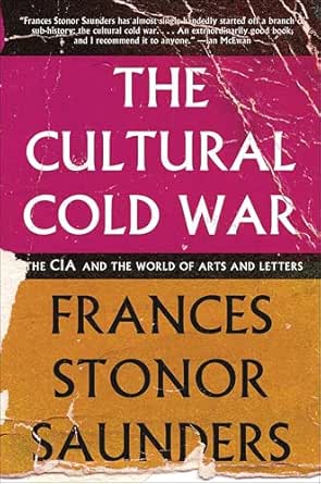 The Cultural Cold War by Frances Stonor Saunders