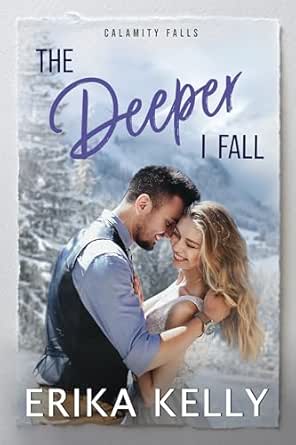 The Deeper I Fall by Erika Kelly