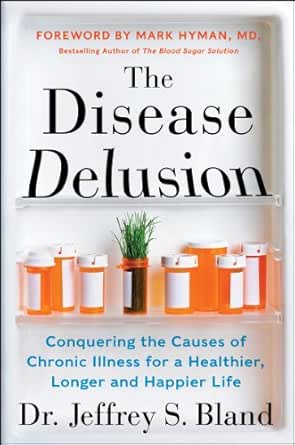 The Disease Delusion by Jeffrey S. Bland