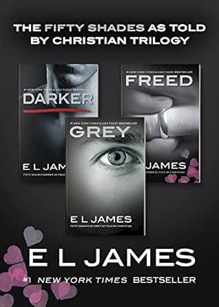 The Fifty Shades as Told by Christian Trilogy by E L James