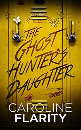 The Ghost Hunter’s Daughter by Caroline Flarity
