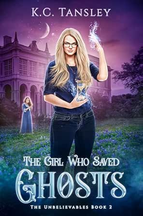 The Girl Who Saved Ghosts by K.C. Tansley