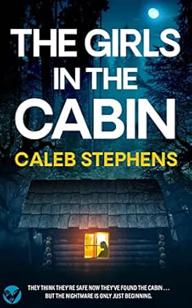 The Girls in the Cabin by Caleb Stephens