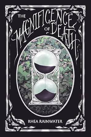 The Magnificence of Death by Rhea Rainwater