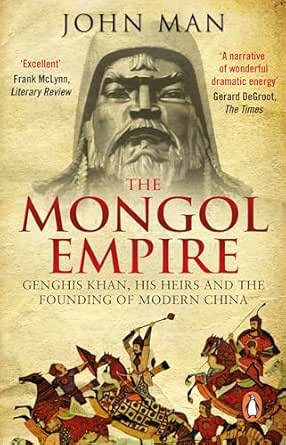 The Mongol Empire by John Man
