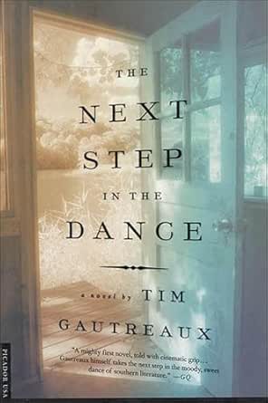 The Next Step in the Dance by Tim Gautreaux