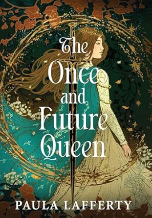 The Once and Future Queen by Paula Lafferty