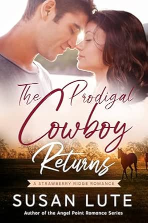 The Prodigal Cowboy Returns by Susan Lute