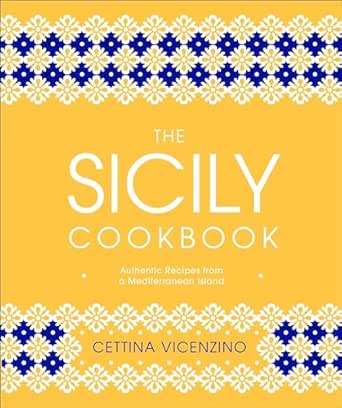 The Sicily Cookbook by Cettina Vicenzino