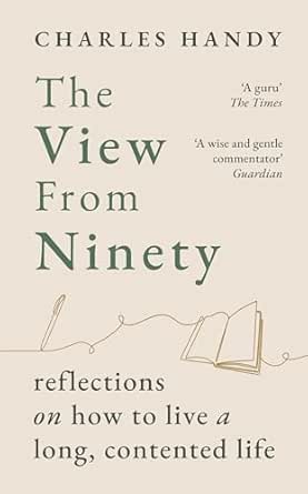 The View from Ninety by Charles Handy