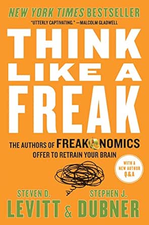 Think Like a Freak by Steven D. Levitt