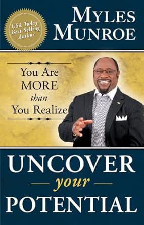 Uncover Your Potential by Myles Munroe