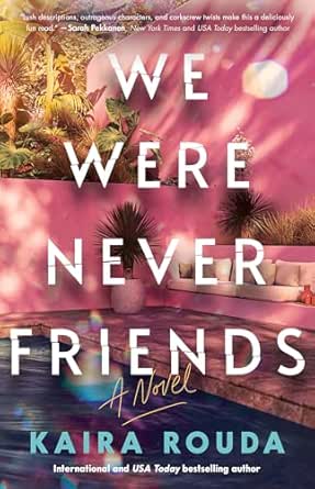 We Were Never Friends by Kaira Rouda
