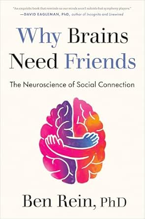 Why Brains Need Friends by Ben Rein