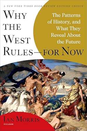 Why the West Rules — for Now by Ian Morris