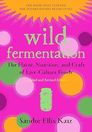 Wild Fermentation by Sandor Ellix Katz