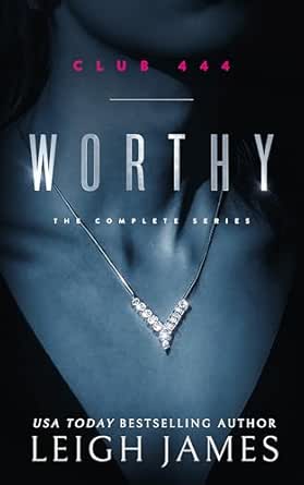 Worthy (Complete Series) by Leigh James