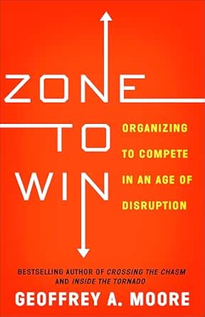 Zone to Win by Geoffrey A. Moore