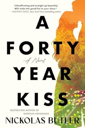 A Forty Year Kiss by Nickolas Butler