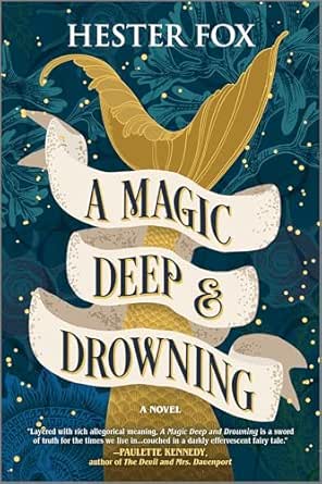 A Magic Deep & Drowning by Hester Fox