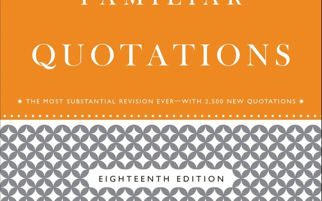 Bartlett’s Familiar Quotations (18th Edition)