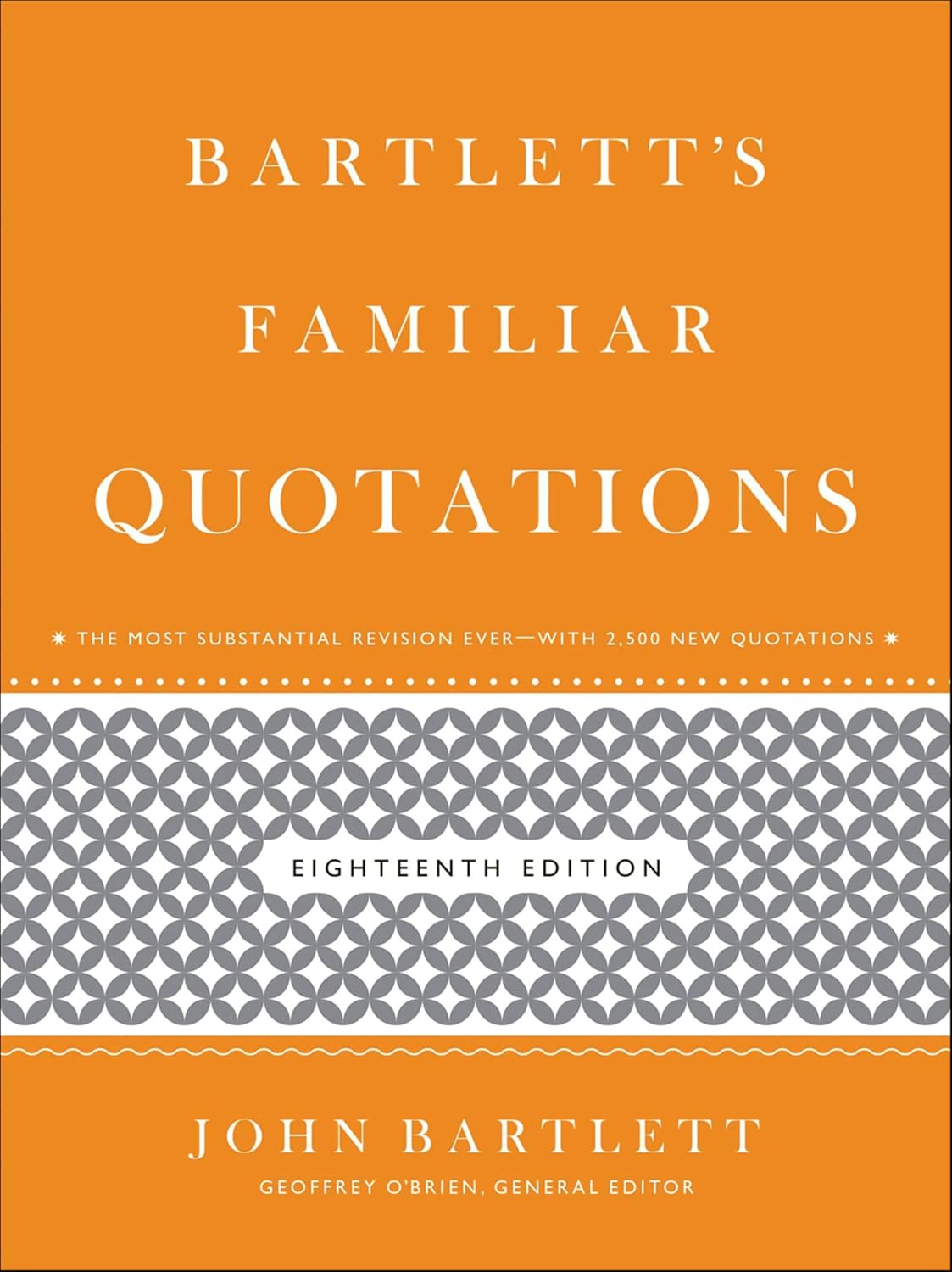 Bartlett’s Familiar Quotations (18th Edition) by John Bartlett