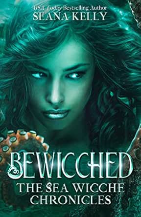 Bewicched: The Sea Wicche Chronicles by Seana Kelly