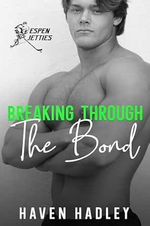 Breaking Through the Bond by Haven Hadley