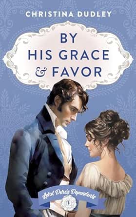 By His Grace & Favor by Christina Dudley