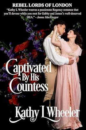 Captivated by His Countess by Kathy L Wheeler