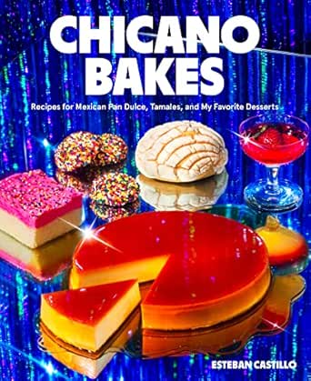 Chicano Bakes by Esteban Castillo