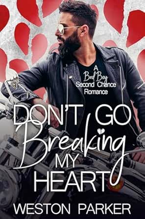 Don’t Go Breaking My Heart by Weston Parker