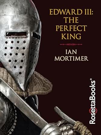 Edward III: The Perfect King by Ian Mortimer
