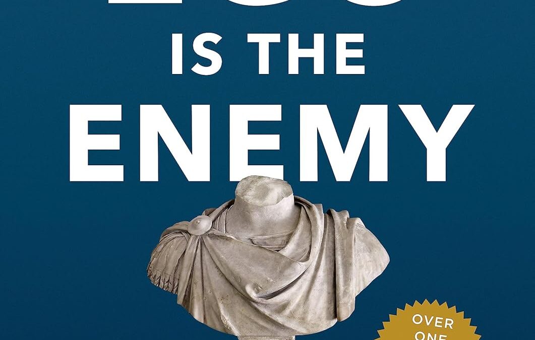 Ego Is the Enemy
