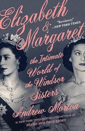 Elizabeth & Margaret by Andrew Morton