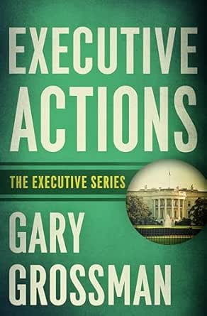 Executive Actions by Gary Grossman