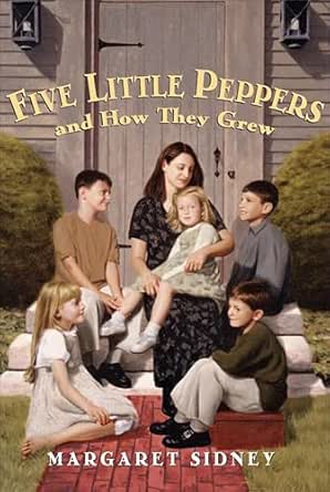 Five Little Peppers and How They Grew by Margaret Sidney