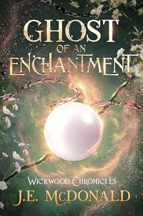 Ghost of an Enchantment by J. E. McDonald