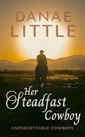 Her Steadfast Cowboy by Danae Little