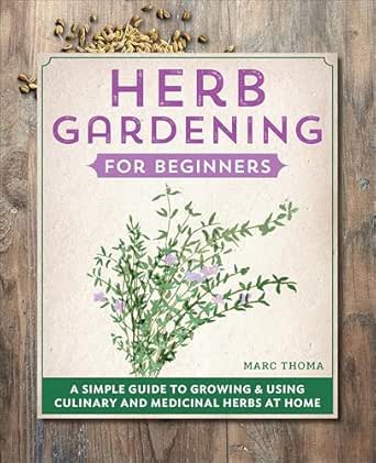 Herb Gardening for Beginners by Marc  Thoma