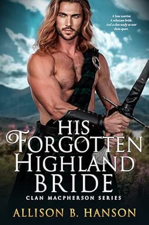 His Forgotten Highland Bride by Allison B. Hanson