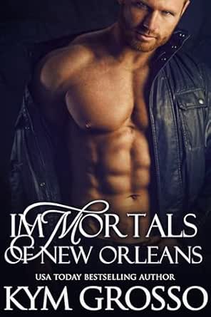 Immortals of New Orleans (Books 1–4) by Kym Grosso