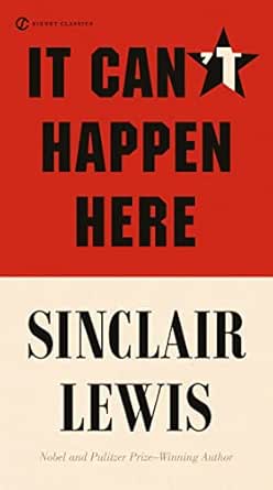 It Can’t Happen Here by Sinclair Lewis