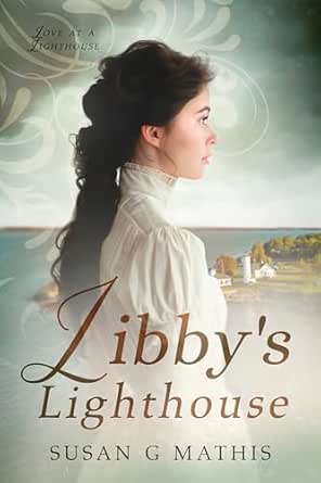 Libby’s Lighthouse by Susan G Mathis