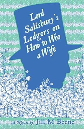 Lord Salisbury’s Ledgers on How to Woo a Wife by Jill M. Beene