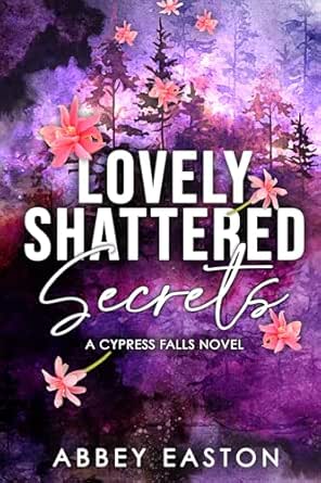 Lovely Shattered Secrets by Abbey Easton