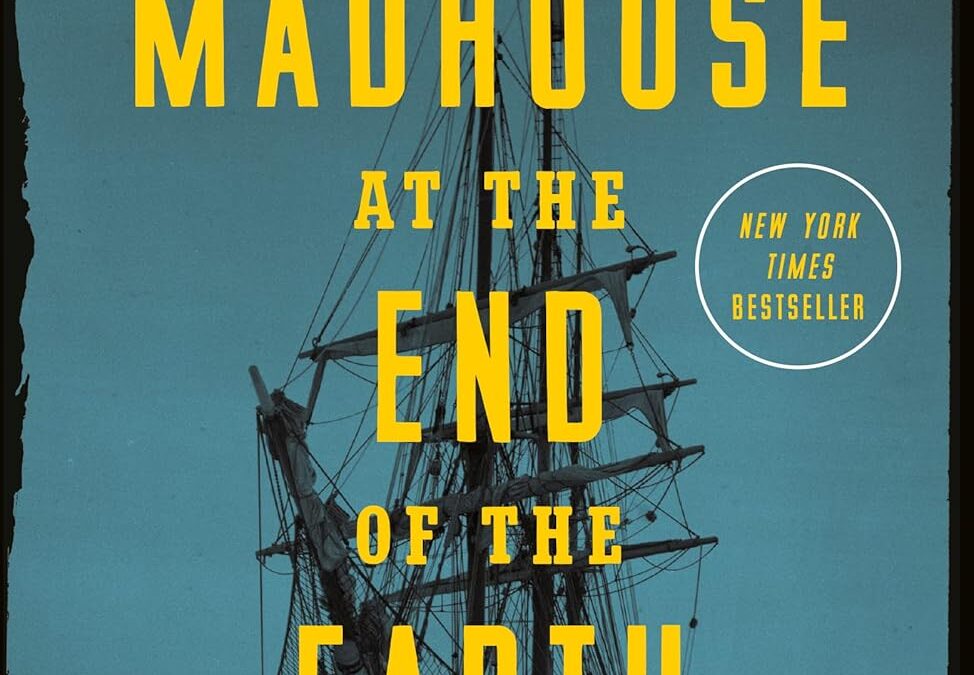 Madhouse at the End of the Earth