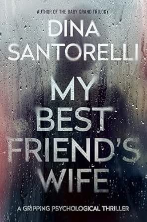 My Best Friend’s Wife by Dina Santorelli