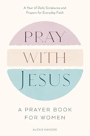 Pray with Jesus by Alexis Kanode